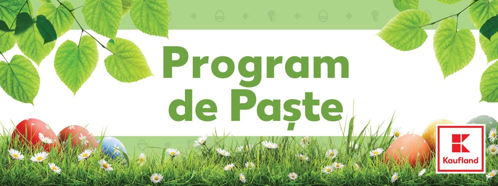 Kaufland România anunță programul magazinelor de Paște, pentru intervalul 14 – 21 aprilie 2025