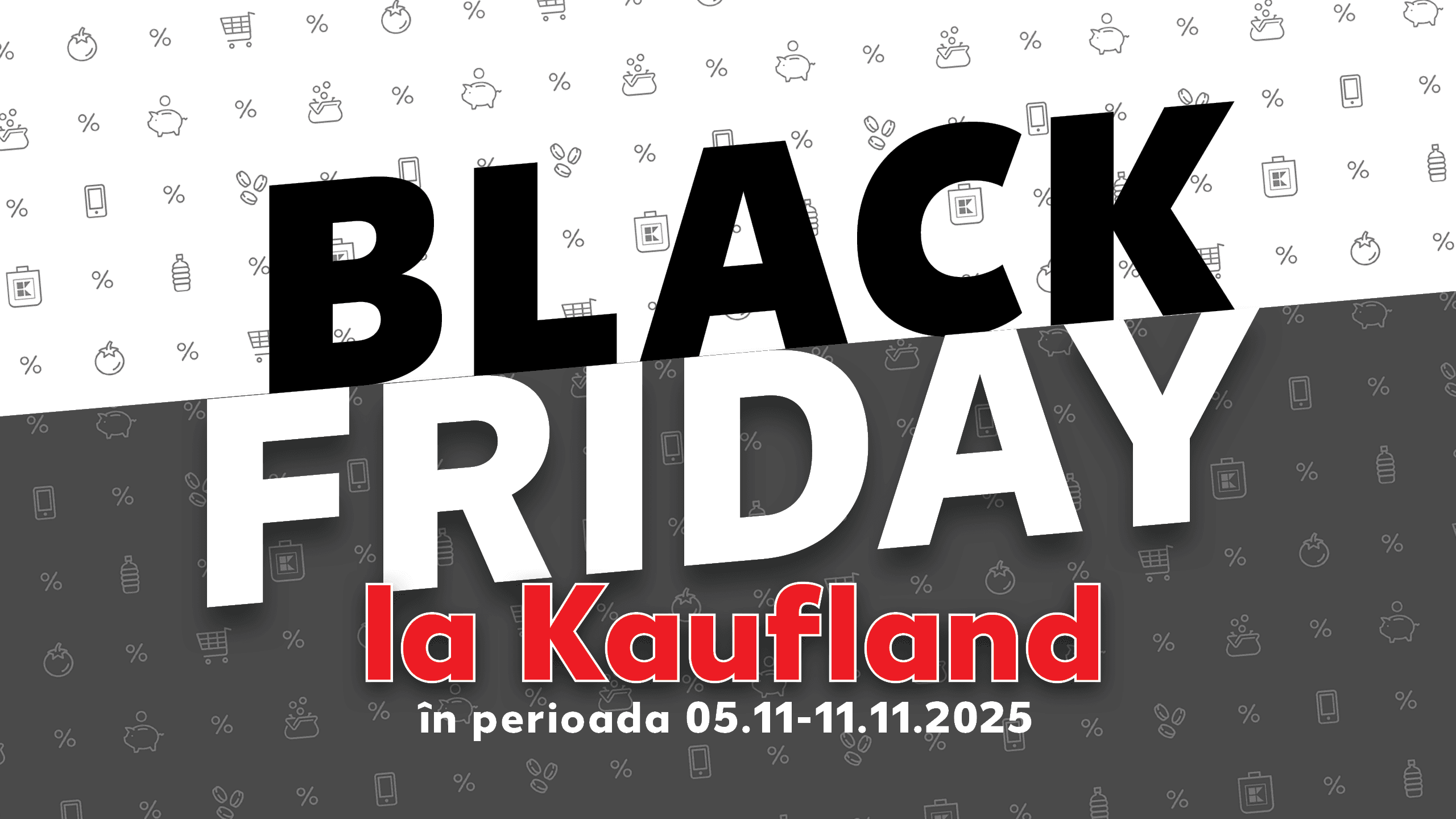 Kaufland România dă startul campaniei Black Friday 2025 cu reduceri de până la 60% la peste 240 de articole, în perioada 5–11 noiembrie 2025
