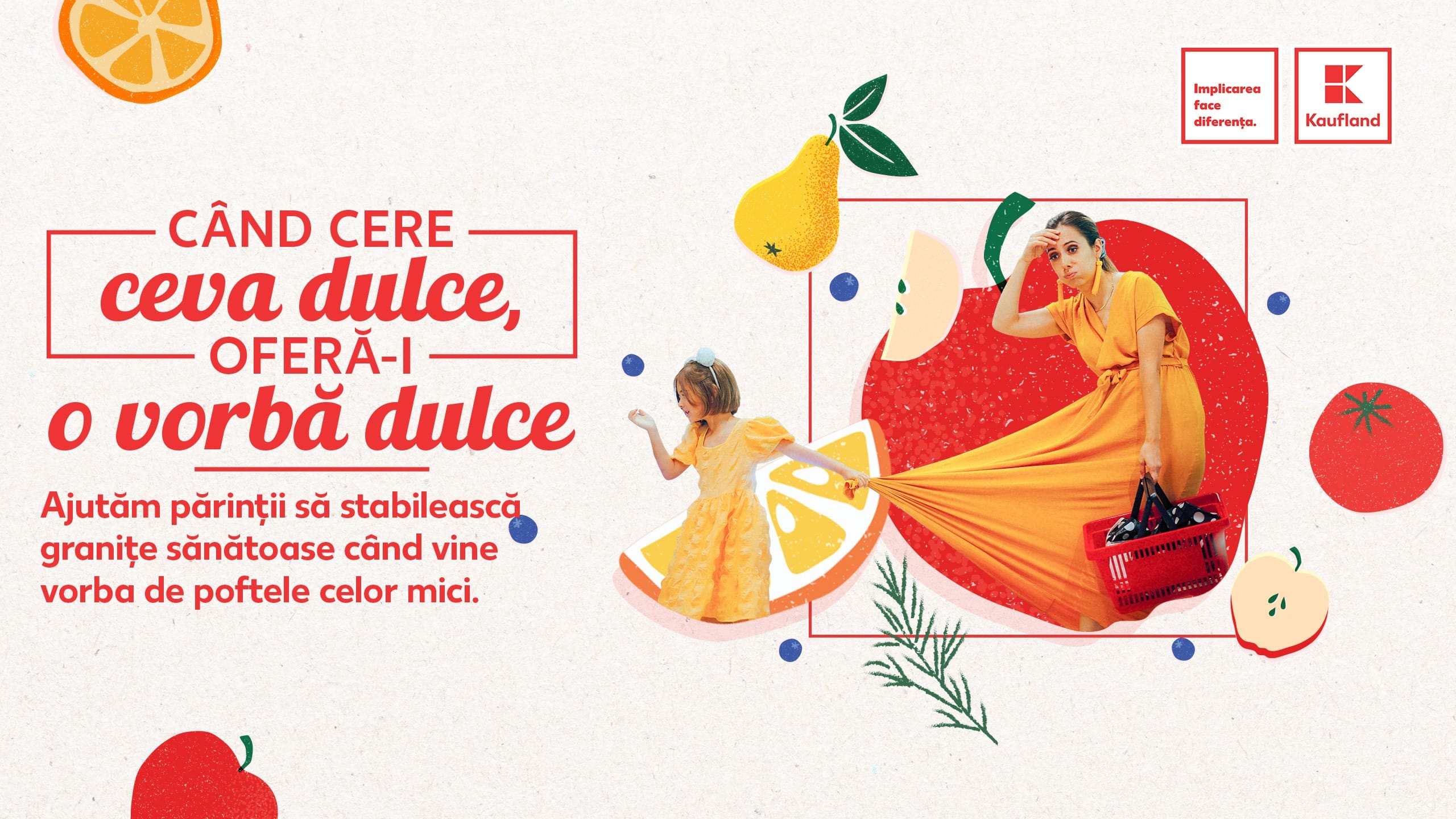 Kaufland lansează prima campanie de psihonutriție: „Când cere ceva dulce, oferă-i o vorbă dulce” Kaufland lansează prima campanie de psihonutriție: „Când cere ceva dulce, oferă-i o vorbă dulce”