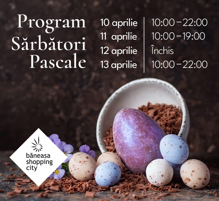 Băneasa Shopping City anunță programul în perioada sărbătorilor de Paște Băneasa Shopping City anunță programul în perioada sărbătorilor de Paște